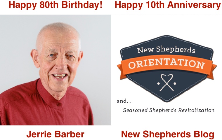 Happy 80th Birthday, Jerrie Barber, and Happy 10th Anniversary New Shepherds Orientation and Seasoned Shepherds Revitalization Blog